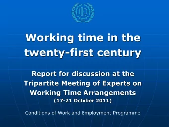 twenty-first century  Report for discussion at the  Tripartite Meeting of Experts on  Working Time