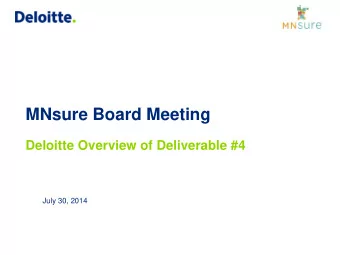 MNsure Board Meeting Deloitte Overview of Deliverable #4  July 30, 2014  Overview of MNsure Program
