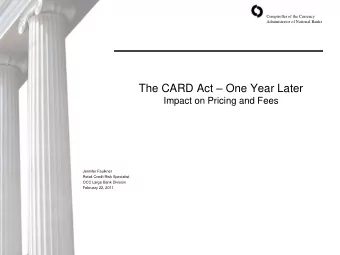 The CARD Act  One Year Later  Impact on Pricing and Fees  Jennifer Faulkner  Retail Credit Risk
