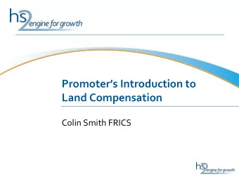 Promoters Introduction to  Land Compensation  Colin Smith FRICS  Contents  Land Acquisition