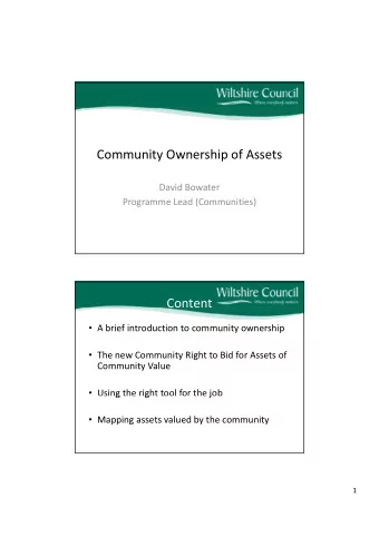 Community Ownership of Assets David Bowater Programme Lead (Communities)  Content  A brief