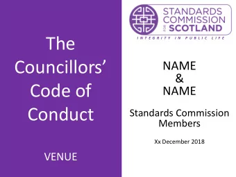 Councillors  NAME  &amp;  Code of  NAME  Conduct  Standards Commission  Members  Xx December
