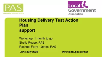 Housing Delivery Test Action  Plan  support  Workshop: 1 month to go  Shelly Rouse, PAS  Rachael