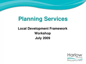 Planning Services  Local Development Framework  Workshop  July 2009  The New Planning System