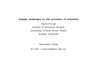 E-mail: s.purcal@unsw.edu.au  Supply challenges to the provision of annuities  Purcal  1