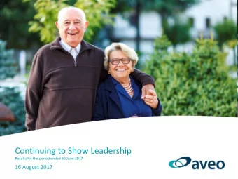 Continuing to Show Leadership  Results for the period ended 30 June 2017  16 August 2017  Agenda