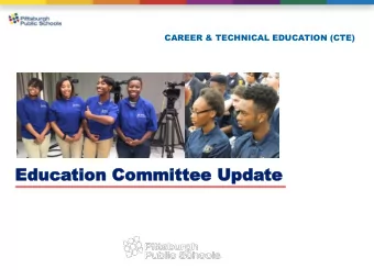 Educ  Education  tion Committee  Committee Up  Upda  date  te  CTE OVERVIEW  CTE OVERVIEW  PPS-CTE