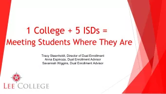 1 College + 5 ISDs =  Meeting Students Where They Are  Tracy Steenholdt, Director of Dual