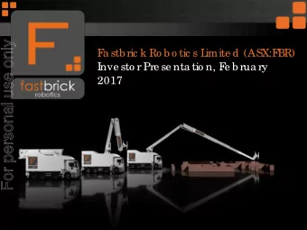 For personal use only  F  a stb ric k Ro b o tic s L  imite d (ASX:F  BR)  I  nve sto r Pre se nta