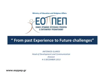 From past Experience to Future challenges  ANTONIOS GLAROS  Head of Development and