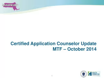 Certified Application Counselor Update  MTF  October 2014  1  Agenda   CAC Recertification