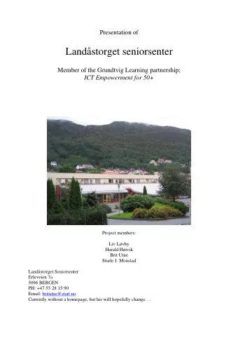 Landstorget seniorsenter  Member of the Grundtvig Learning partnership; ICT Empowerment for 50+