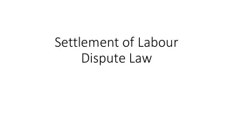 Settlement of Labour  Dispute Law  Legal  Issues  Problems/challenges  Proposed amendments