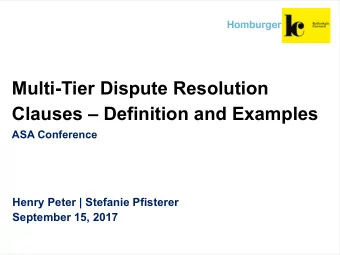 Multi-Tier Dispute Resolution  Clauses  Definition and Examples  ASA Conference  Henry Peter |