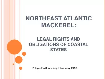 NORTHEAST ATLANTIC  MACKEREL:  LEGAL RIGHTS AND  OBLIGATIONS OF COASTAL  STATES  Pelagic RAC