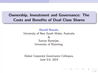 Ownership, Investment and Governance: The  Costs and Benefits of Dual Class Shares  Ronald Masulis,