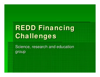 REDD Financing  REDD Financing  Challenges  Challenges  Science, research and education  Science,