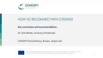HOW TO RECONNECT WITH CITIZENS?  Key conclusions and recommendations Dr. Carlos Mendez , University