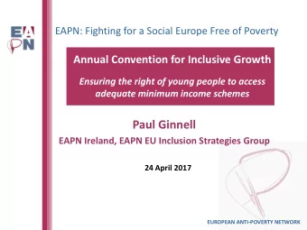 Paul Ginnell  EAPN Ireland, EAPN EU Inclusion Strategies Group  24 April 2017  EUROPEAN