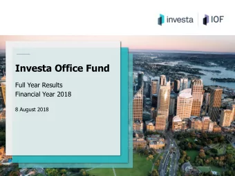 Investa Office Fund  Full Year Results  Financial Year 2018  8 August 2018  Agenda  SLIDE  Fund