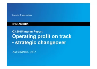 Operating profit on track  - strategic changeover  rni Ellefsen, CEO  Disclaimer  This
