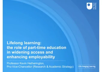 Lifelong learning:  the role of part-time education  in widening access and  enhancing