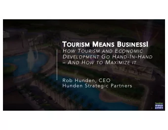 NESS !  USINE H OW T OURISM AND E CONOMIC D EVELOPMENT G O H AND -I N -H AND  A ND H OW TO M