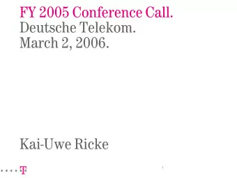 FY 2005 Conference Call.  Deutsche Telekom.  March 2, 2006.  Kai-Uwe Ricke  1  Disclaimer.  This