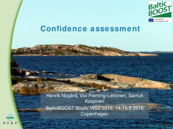 Confidence assessment  Henrik Nygrd, Vivi Fleming-Lehtinen, Samuli  Korpinen  BalticBOOST Biodiv
