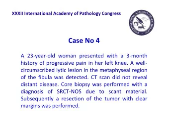 Case No 4  A 23yearold woman presented with a 3month  history of progressive pain in her