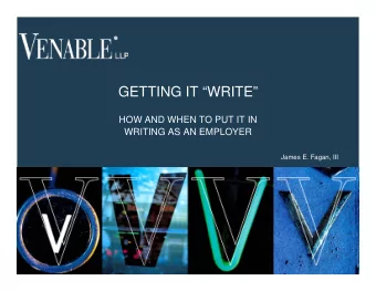 GETTING IT WRITE  HOW AND WHEN TO PUT IT IN  WRITING AS AN EMPLOYER  James E. Fagan, III  1