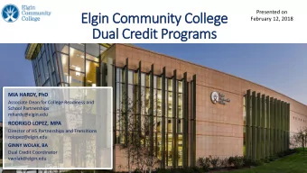 Dual Credit Programs  MIA HARDY, PhD  Associate Dean for College Readiness and  School Partnerships