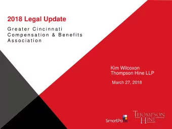 2018 Legal Update  G r e a t e r  C i n c i n n a t i  C o m p e n s a t i o n  &amp;  B e n e f i