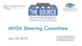 MHSA Steering Committee  This program is funded by the Division  July 18, 2019  of Behavioral