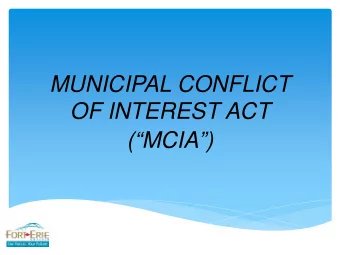 MUNICIPAL CONFLICT  OF INTEREST ACT (MCIA)  Agenda This presentation is an overview of the