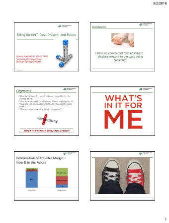 3/2/2016  Disclosures  Billing for MNT: Past, Present, and Future  I have no commercial