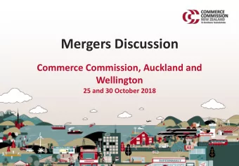 Mergers Discussion  Commerce Commission, Auckland and  Wellington  25 and 30 October 2018