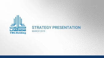 STRATEGY PRESENTATION  MARCH 2019  About TMG Holding Talaat Moustafa Group Holding (TMG Holding) a