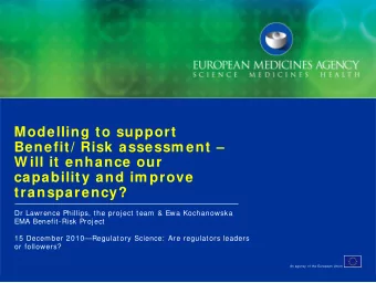 Modelling to support  Benefit/ Risk assessm ent   W ill it enhance our  capability and im prove