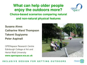 What can help older people  enjoy the outdoors more?  Choice-based scenarios comparing natural  and