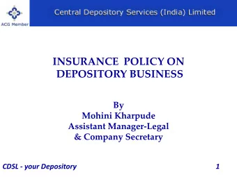 INSURANCE  POLICY ON DEPOSITORY BUSINESS  By  Mohini Kharpude  Assistant Manager-Legal &amp;
