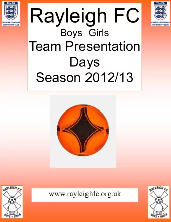 Rayleigh FC Boys  Girls  Team Presentation Days Season 2012/13 www.rayleighfc.org.uk  Contents 4 -