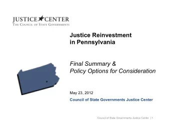 Justice Reinvestment  in Pennsylvania  Final Summary &amp;  Policy Options for Consideration May