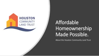 Made Possible.  About the Houston Community Land Trust Houston Community Land Trusts mission is