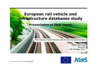 European rail vehicle and  infrastructure databases study  Presentation of final report  Mick