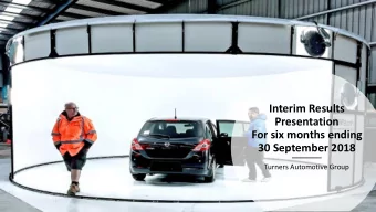 Interim Results  Presentation  For six months ending  30 September 2018  Turners Automotive Group