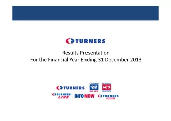 Results Presentation For the Financial Year Ending 31 December 2013 TURNERS AUCTIONS A market