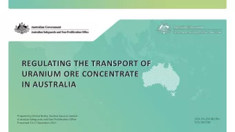 REGULATING THE TRANSPORT OF  URANIUM ORE CONCENTRATE  URANIUM ORE CONCENTRATE  IN AUSTRALIA  IN