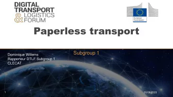 Paperless transport  Subgroup 1  Dominique Willems  Rapporteur DTLF Subgroup 1  CLECAT  1