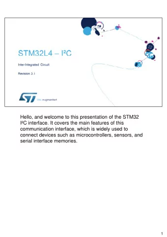 Hello, and welcome to this presentation of the STM32  IC interface. It covers the main features